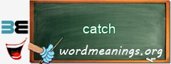 WordMeaning blackboard for catch